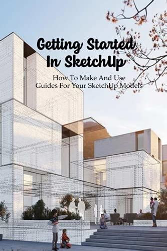 Read Online Sketchup Getting Started Guide 