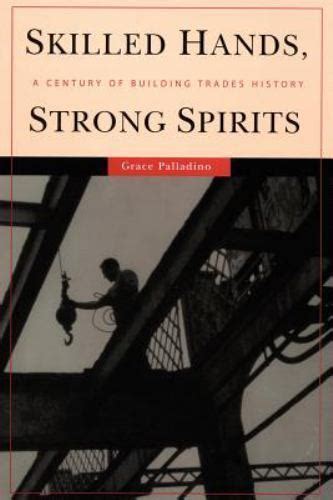 skilled hands strong spirits a century of building