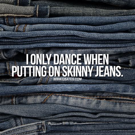 Skinny Jeans Quote