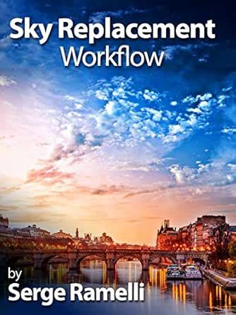 Sky Replacement Workflow: Create Dramatic Skies In Your Photos