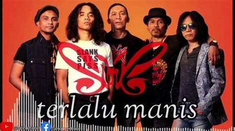 SLANK TERLALU MANIS - Lirik Lagu 'Terlalu Manis ' Yang Dipopulerkan Oleh Slank