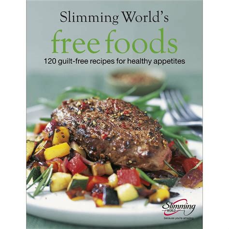 Download Slimming World Free Foods 120 Guilt Free Recipes For Healthy Appetites 