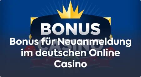slot casino neuanmeldung bonus beste online casino deutsch