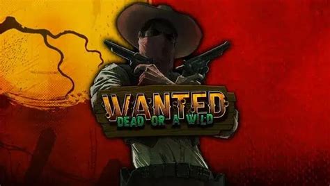 SLOT DEMO WANTED DEAD OR WILD：Wanted Dead or a Wild Slot ReviewRatings | Free Play