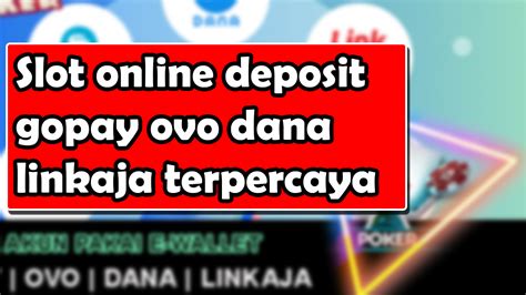 Slot Deposit Dana  Ovo  Gopay  Linkaja Tergacor - Slot Online Deposit Dana