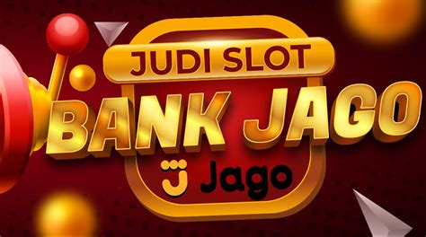 SLOT BANK JAGO - Bank Jago - Bersama Kita Jago