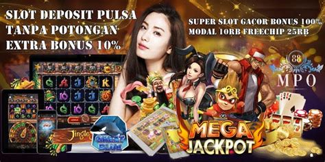 SLOT DEPOSIT PULSA 10 RIBU TANPA - Deposit Slot Online 10 Ribu via Pulsa Tanpa Potongan