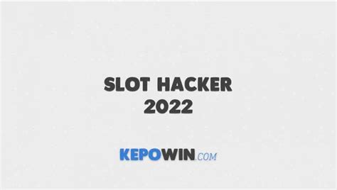 Slots Hacker 2022 Adalah Bot Win Slot Hacker 2022 - Slot Hacker 2022