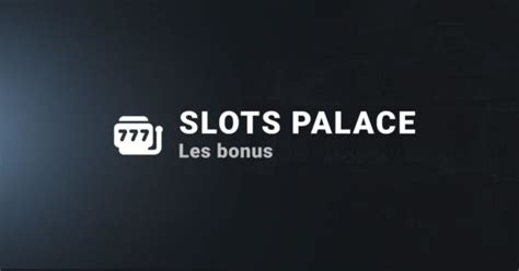 slots palace bonus sans dépôt
