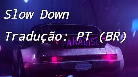 slow down - Tradução em português – Linguee