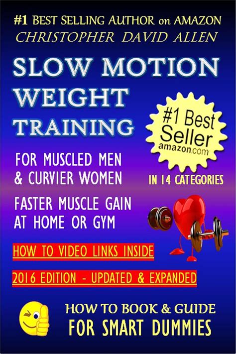 Slow Motion Weight Training For Muscled Men Curvier Women Faster Muscle Gain At Home Or Gym How To Video Links Inside Weight Training Bodybuilding How To Book Guide For Smart Dummies 2