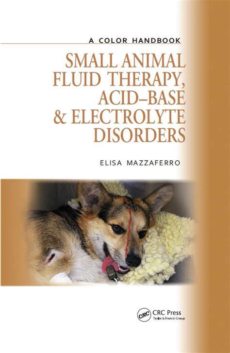 Small Animal Fluid Therapy Acidbase And Electrolyte Disorders A Color Handbook Veterinary Color Handbook Series