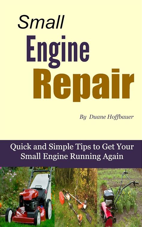 small engine repair quick and simple tips to get your small engine running again