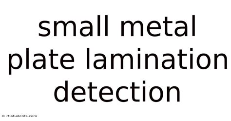 Small Metal Sheet Lamination Detection Tube Assemlbly