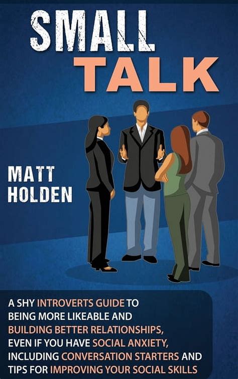 Small Talk An Introverts Guide To Small Talk Talk To Anyone Be Instantly Likeable How To Small Talk Talk To Anyone Lasting Relationship People Skills