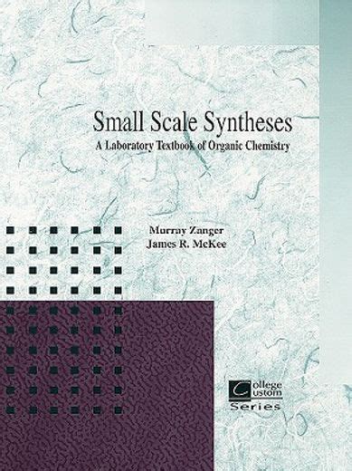 Read Small Scale Synthesis A Laboratory Text Of Organic Chemistry 