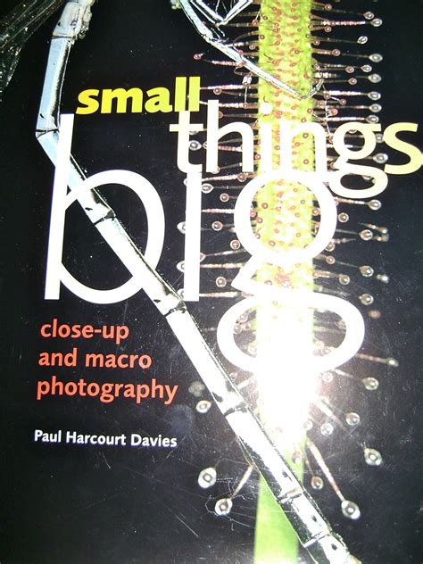 Full Download Small Things Big Close Up And Macro Photography 