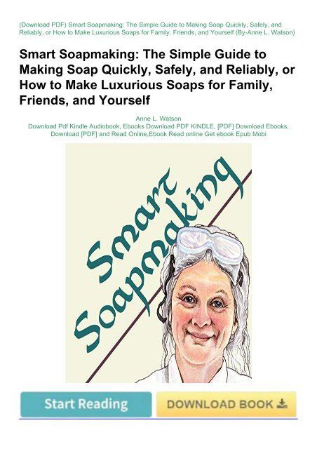 Smart Soapmaking The Simple Guide To Making Soap Quickly Safely And Reliably Or How To Make Luxurious Soaps For Family Friends And Yourself Annes Soap Making Books