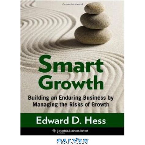 Read Smart Growth Building An Enduring Business By Managing The Risks Of Growth Columbia Business School Publishing 