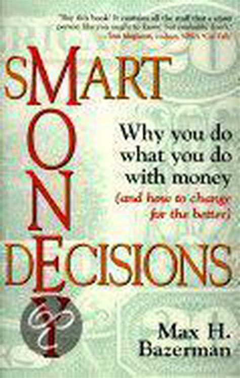 Read Smart Money Decisions By Max H Bazerman 