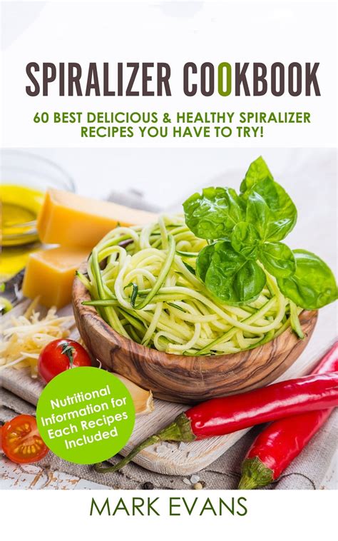 Read Online Smart Points Spiralizer Cookbook 50 Skinny Spiralizer Recipes With Smart Points Turn Vegetables Into Low Points Pasta Alternative 