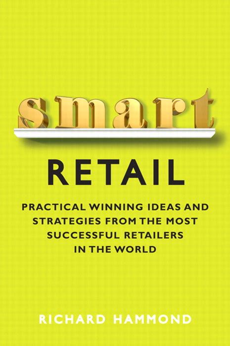 Read Smart Retail Practical Winning Ideas And Strategies From The Most Successful Retailers In The World 