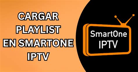 Smartone Iptv Cargar Lista