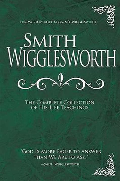 Full Download Smith Wigglesworth The Complete Collection Of His Life Teachings 