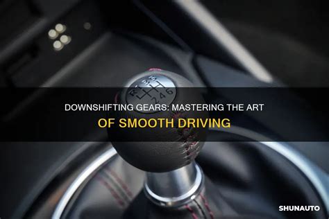 Smooth Downshifting Manual