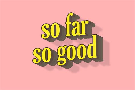 So Far, So Good: N T W