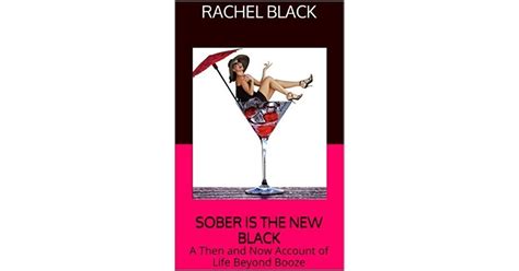 Download Sober Is The New Black A Then And Now Account Of Life Beyond Booze 