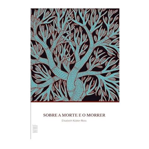 Sobre A Morte E O Morrer