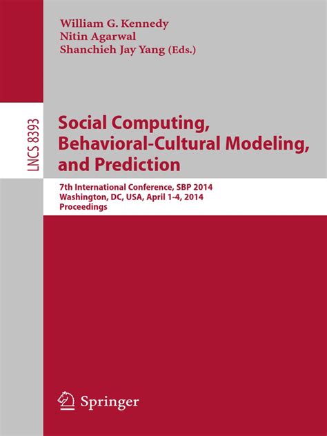 Social Computing Behavioral Cultural Modeling And Prediction Author John J Salerno Apr 2011