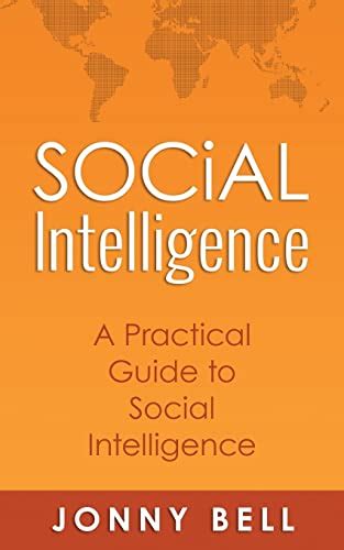 Social Intelligence: A Practical Guide To Social Intelligence: Communication Skills Social Skills Communication Theory Emotional Intelligence