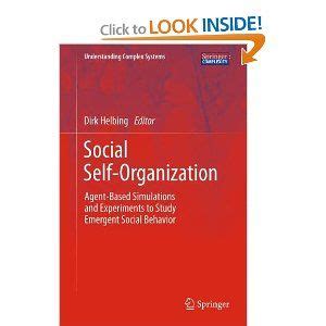 Social Self Organization Agent Based Simulations And Experiments To Study Emergent Social Behavior Understanding Complex Systems