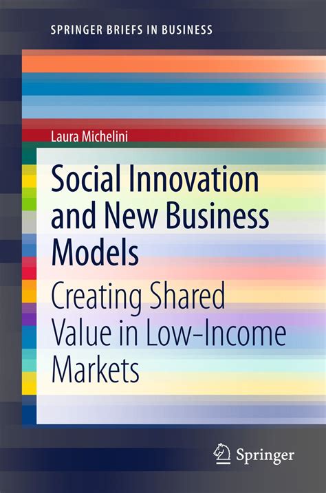 Download Social Innovation And New Business Models Creating Shared Value In Low Income Markets Springerbriefs In Business 