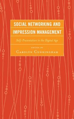 Download Social Networking And Impression Management Self Presentation In The Digital Age 