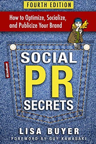 Read Social Pr Secrets How To Optimize Socialize And Publicize Your Brand A Public Relations Social Media And Digital Marketing Field Guide With 30 Chapters And 75 Actionable Tips 