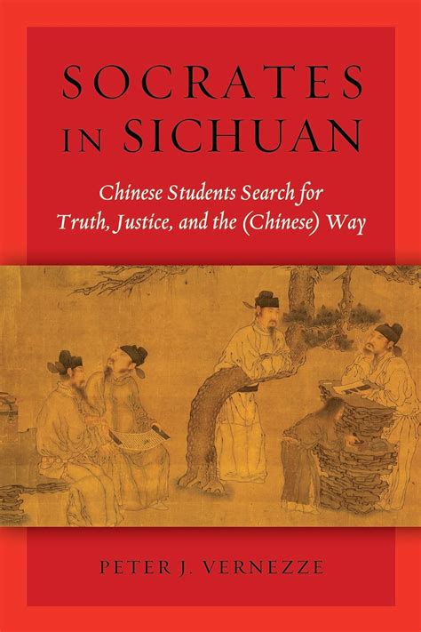 Download Socrates In Sichuan Chinese Students Search For Truth Justice And The Chinese Way 