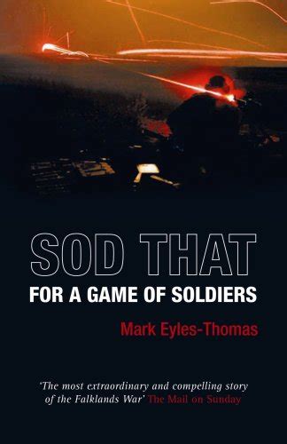 Read Online Sod That For A Game Of Soldiers 