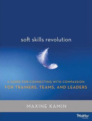 Full Download Soft Skills Revolution A Guide For Connecting With Compassion For Trainers Teams And Leaders 