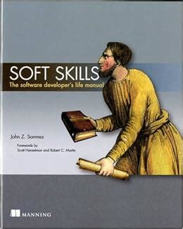 Read Online Soft Skills The Software Developers Life Manual 