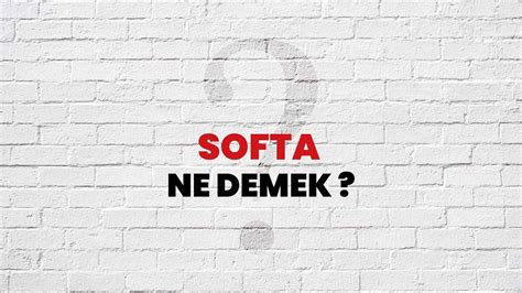 Softa Ne Demek