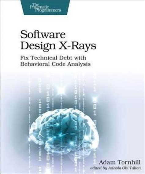 Software Design X Rays Fix Technical Debt With Be