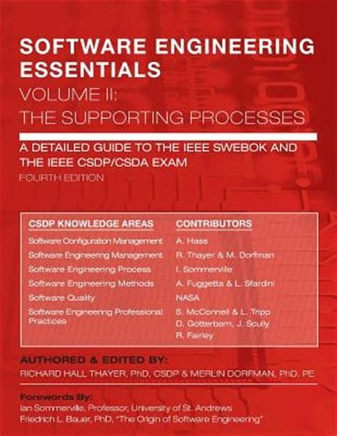 Software Engineering Essentials Volume Ii The Supporting Processes A Detailed Guide To The Ieee Swebok And The Ieee Csdp Csda Exam
