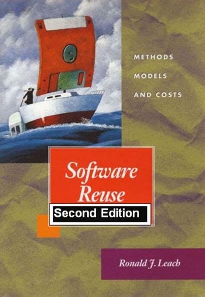 Software Reuse Second Edition Methods Models Costs Author Ronald J Leach May 2013