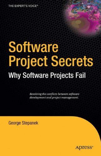 Read Software Project Secrets Why Software Projects Fail 
