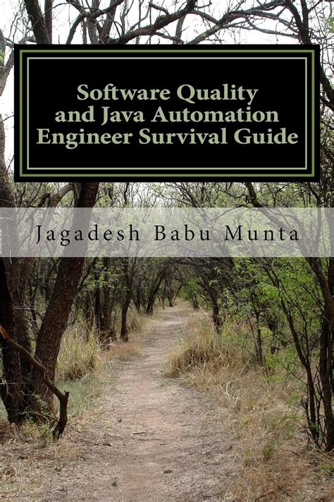Read Online Software Quality And Java Automation Engineer Survival Guide Basic Concepts Self Review Interview Preparation 500 Questions Answers 