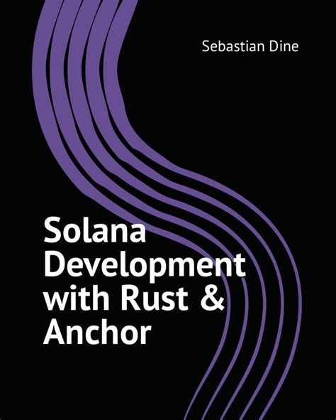 Solana Development With Rust And Anchor
