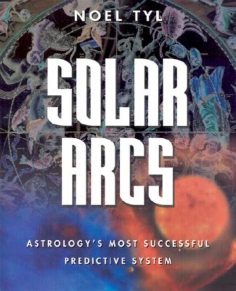 Read Solar Arcs Astrologys Most Successful Predictive System 